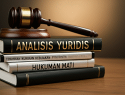 Analisis Yuridis Kebijakan Pemerintah tentang Hukuman Mati