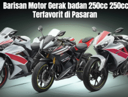 Barisan Motor Gerak badan 250cc Terfavorit di Pasaran