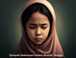 Dampak Kekerasan Dalam Rumah Tangga Terhadap Perkembangan Anak Korban