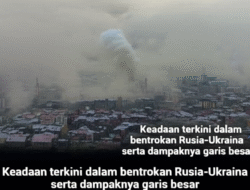 Keadaan terkini dalam bentrokan Rusia-Ukraina serta dampaknya garis besar