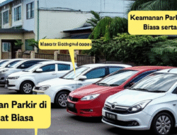 Keamanan Parkir di Tempat Biasa serta Tipsnya