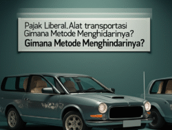 Pajak Liberal Alat transportasi Gimana Metode Menghindarinya?