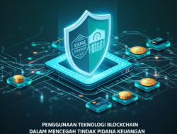 Penggunaan Teknologi Blockchain dalam Mencegah Tindak Pidana Keuangan