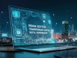 Peran GovTech dalam Transformasi Digital Pemerintahan