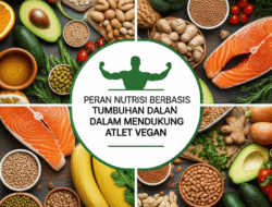 Peran Nutrisi Berbasis Tumbuhan dalam Mendukung Atlet Vegan