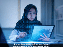 Peran Teknologi Informasi Dalam Mengungkap Kasus Kejahatan Siber