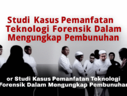 Studi Kasus Pemanfaatan Teknologi Forensik Dalam Mengungkap Pembunuhan