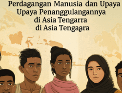 Studi Kasus Perdagangan Manusia dan Upaya Penanggulangannya di Asia Tenggara