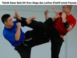 Teknik Dasar Bela Diri Krav Maga dan Latihan Efektif untuk Pemula