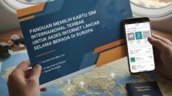 Panduan Memilih Kartu SIM Internasional Terbaik Untuk Akses Internet Lancar Selama Berada di Eropa