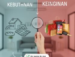 Cara Membedakan Kebutuhan dan Keinginan Agar Anda Tidak Terjebak Dalam Gaya Hidup yang Konsumtif